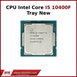Bộ xử lý Intel® Core™ I5 Gen10 10400F - Tray New